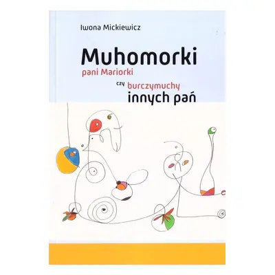 Muhomorki pani Mariorki czy burczymuchy innych pań