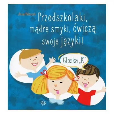 Przedszkolaki, mądre smyki, ćwiczą swoje języki głoska K