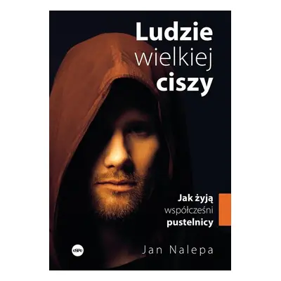 Ludzie wielkiej ciszy. Jak żyją współcześni..