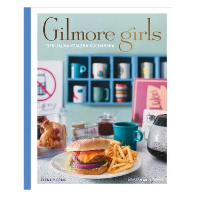 Gilmore Girls. Oficjalna książka kucharska