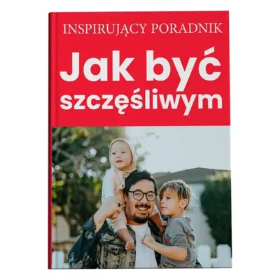 Jak być szczęśliwym