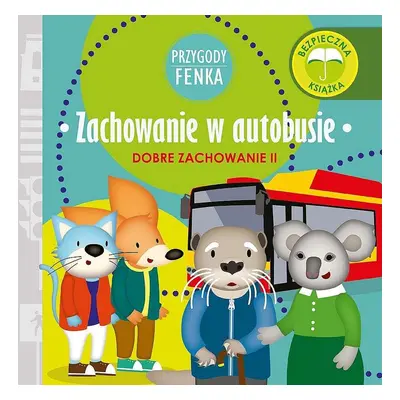 Zachowanie w autobusie. Dobre zachowanie. Przygody Fenka