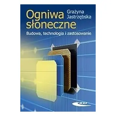 Ogniwa słoneczne. Budowa, technologia...