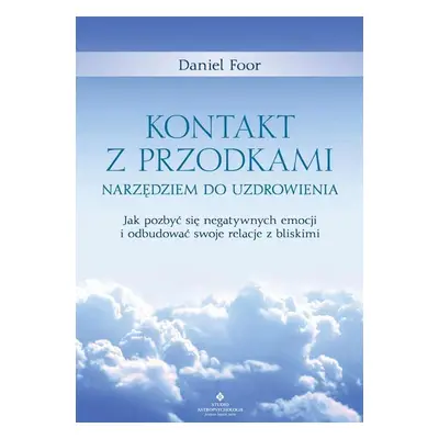 Kontakt z przodkami narzędziem do uzdrowienia. Jak pozbyć się negatywnych emocji i odbudować swo