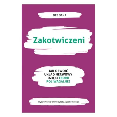 Zakotwiczeni. Jak oswoić układ nerwowy dzięki teorii poliwagalnej