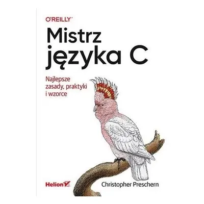 Mistrz języka C. Najlepsze zasady, praktyki...