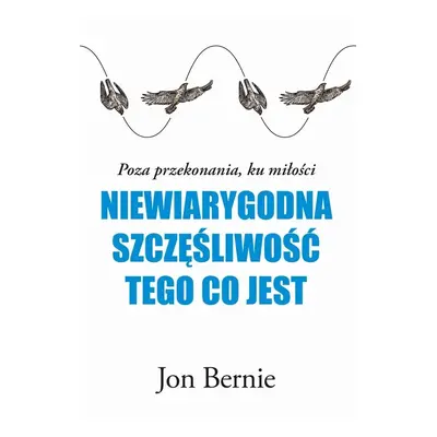 Niewiarygodna szczęśliwość tego, co jest