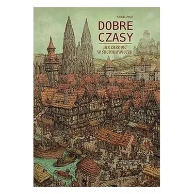 Dobre czasy. Jak zarobić w średniowieczu