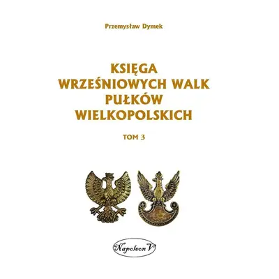 Księga wrześniowych walk pułków wielkopolskich T.3