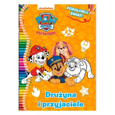 Drużyna i przyjaciele. Psi Patrol. Pokoloruj świat