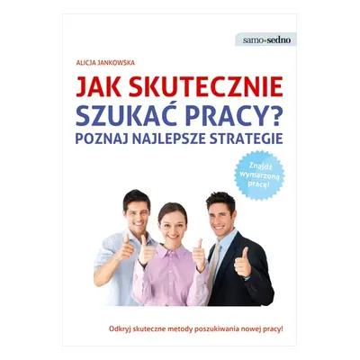 Jak skutecznie szukać pracy? Poznaj najlepsze strategie wyd. 2