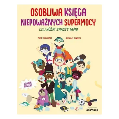 Osobliwa księga niepoważnych supermocy czyli różni znaczy fajni