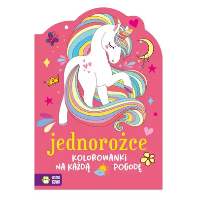 Jednorożce. Kolorowanki na każdą pogodę