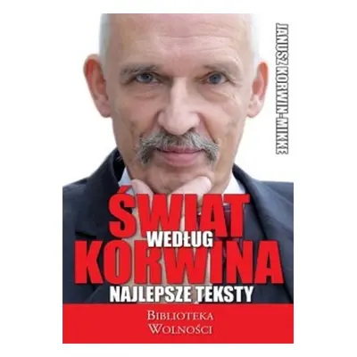 Świat według Korwina. Najlepsze teksty