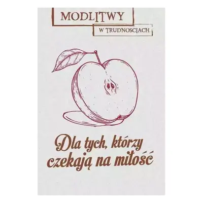 Modlitwy w trudnościach dla tych którzy czekają na miłość