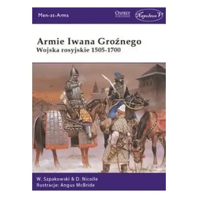 Armie Iwana Groźnego. Wojsko rosyjskie 1505-1700