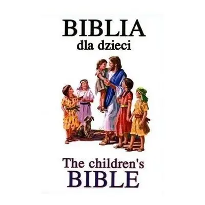 Biblia dla dzieci / The children`s Bible w.pol-ang