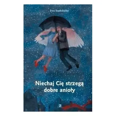 Niechaj Cię strzegą dobre anioły