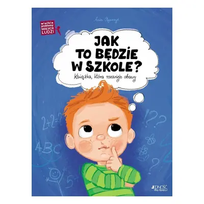 Jak to będzie w szkole?. Książka, która rozwieje..