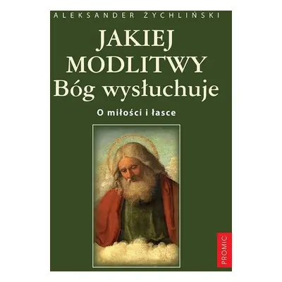 Jakiej modlitwy Bóg wysłuchuje