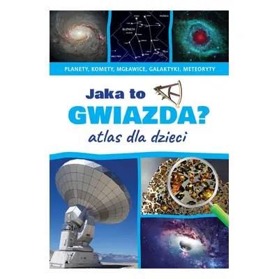 Jaka to gwiazda? Atlas dla dzieci