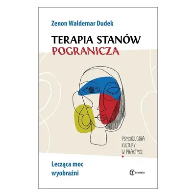 Terapia stanów pogranicza. Lecząca moc wyobraźni