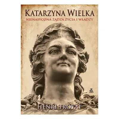 Katarzyna Wielka. Nienasycona żądza życia i władzy wyd. 2024