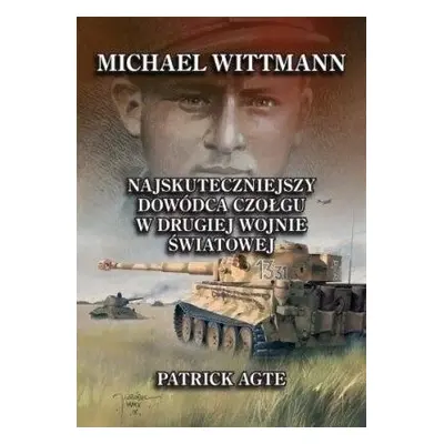 Michael Wittmann. Najskuteczniejszy dowódca...