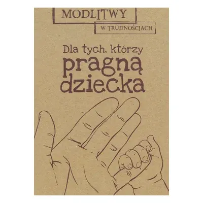 Modlitwy w trudnościach dla tych którzy pragną dziecka