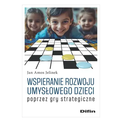 Wspieranie rozwoju umysłowego dzieci poprzez gry strategiczne