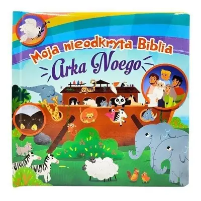 Moja nieodkryta Biblia. Arka Noego