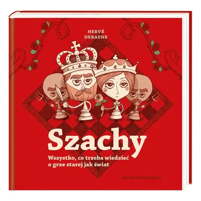 Szachy. Wszystko, co trzeba wiedzieć o grze starej jak świat