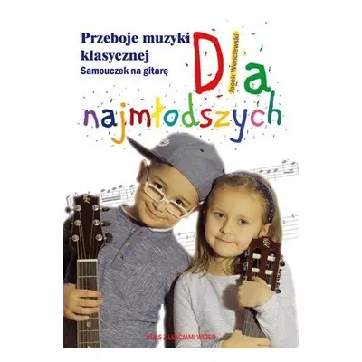 Przeboje muzyki klasycznej samouczek na gitarę dla najmłodszych + CD