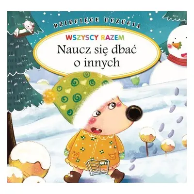 Naucz się dbać o innych. Dziecięce uczucia