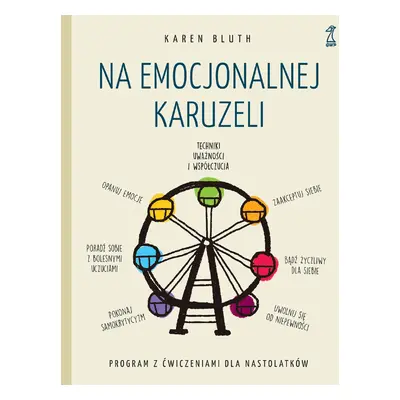 Na emocjonalnej karuzeli. Jak pokonać samokrytycyzm, opanować emocje i zaakceptować siebie dzięk