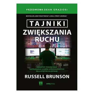 Tajniki zwiększania ruchu. Sekretny podręcznik napełniania lejków sprzedażowych najlepszymi klie