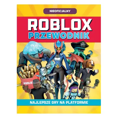 Roblox. Przewodnik. Najlepsze gry na platformie. Roblox