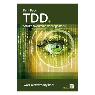 Tdd sztuka tworzenia dobrego kodu