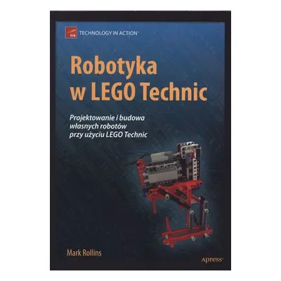 Robotyka w lego technic projektowanie i budowa własnych robotów