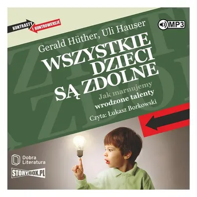 CD MP3 Wszystkie dzieci są zdolne. Jak marnujemy wrodzone talenty