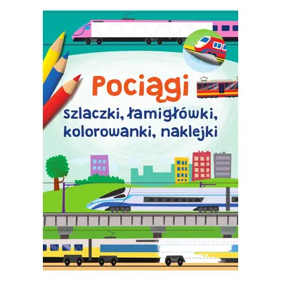 Pociągi szlaczki, łamigłówki, kolorowanki, naklejki