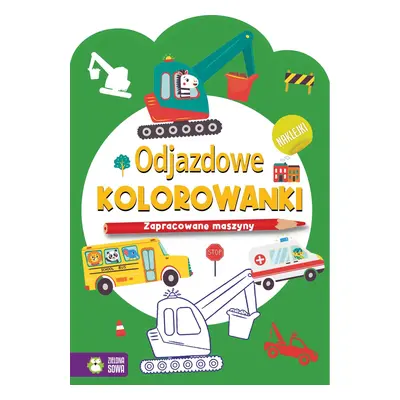 Zapracowane maszyny. Odjazdowe kolorowanki