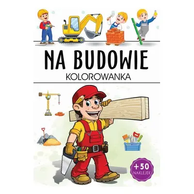 Na budowie. Kolorowanka