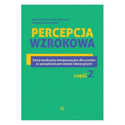 Percepcja wzrokowa Karty korekcyjno-kompensacyjne dla uczniów ze specjalnymi potrzebami edukacyj