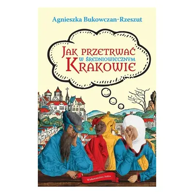 Jak przetrwać w średniowiecznym Krakowie