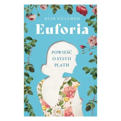 Euforia. Powieść o Sylvii Plath