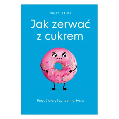 Jak zerwać z cukrem