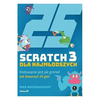 Scratch 3 dla najmłodszych. Kodowanie jest jak granie!