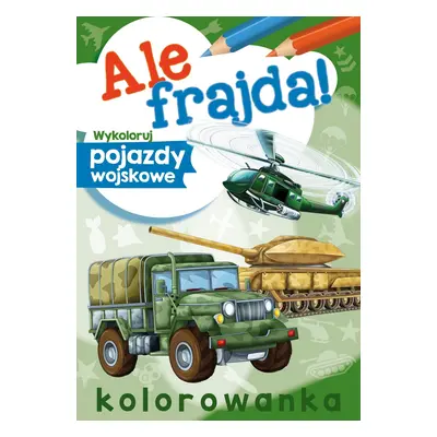 Wykoloruj pojazdy wojskowe. Ale frajda!