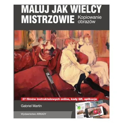 Maluj jak wielcy mistrzowie kopiowanie obrazów